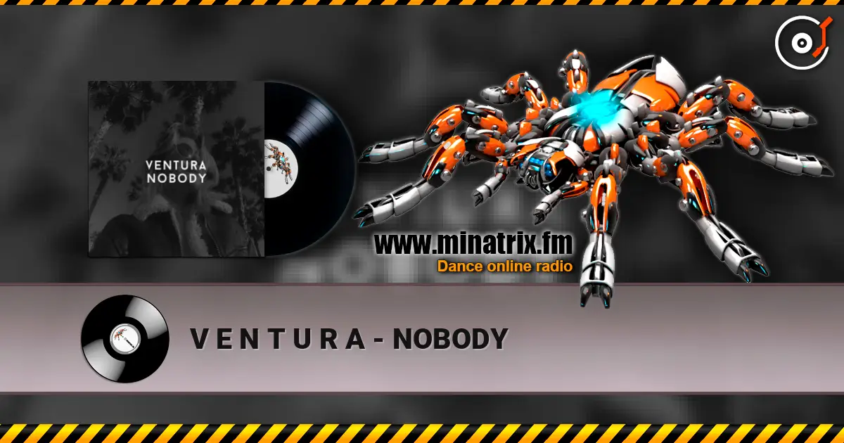 V E N T U R A - NOBODY listen online in high quality | Minatrix.FM