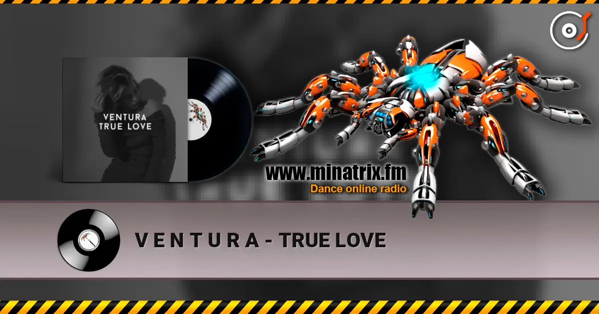 V E N T U R A - TRUE LOVE listen online in high quality | Minatrix.FM