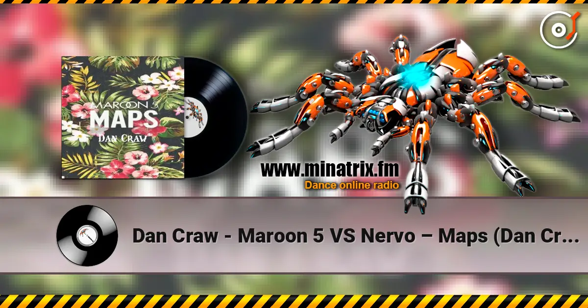 Dan Craw - Maroon 5 VS Nervo – Maps (Dan Craw Mash-Up) listen online in high quality | Minatrix.FM
