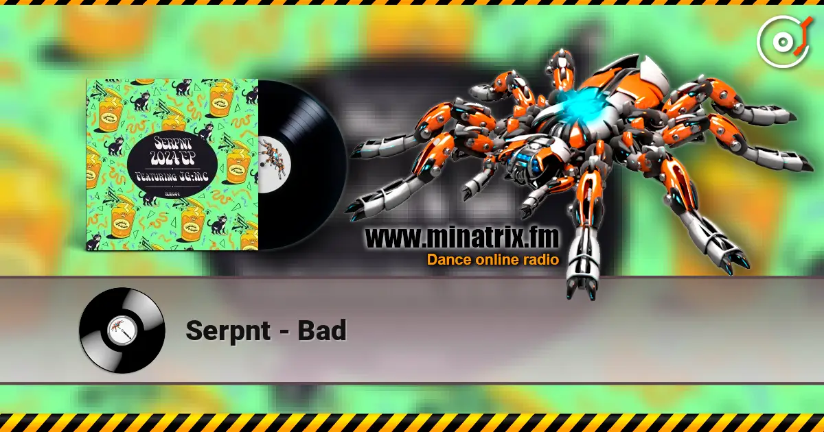 Serpnt - Bad listen online in high quality | Minatrix.FM