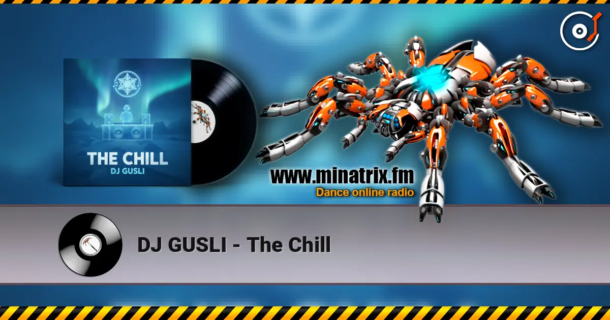 DJ GUSLI - The Chill listen online in high quality | Minatrix.FM