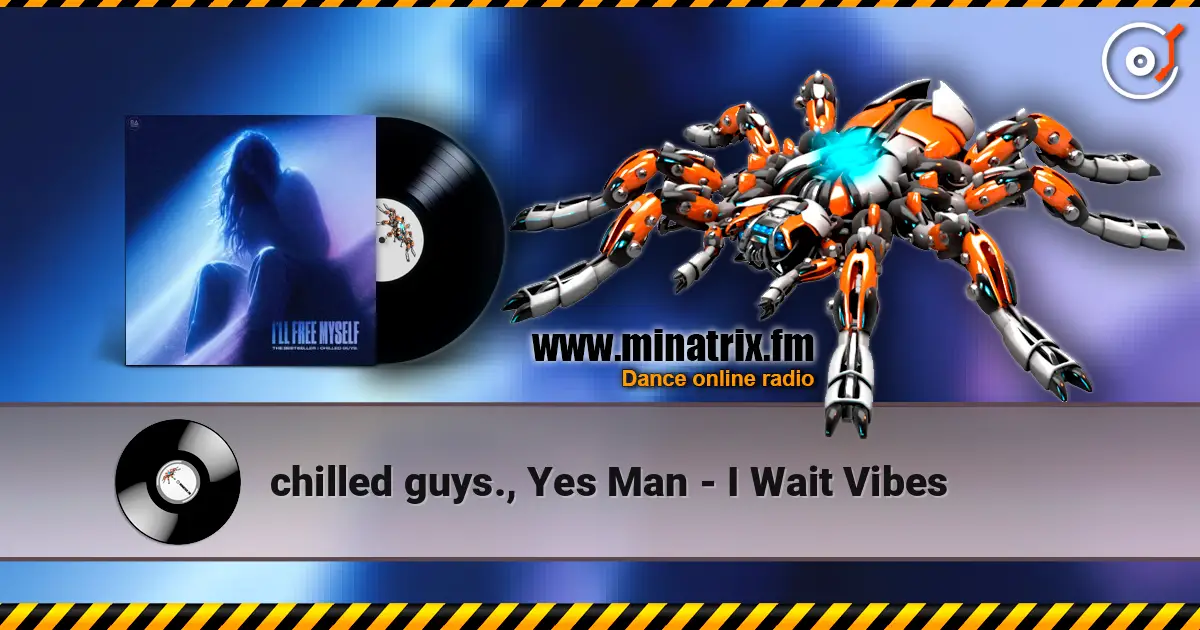 chilled guys., Yes Man - I Wait Vibes listen online in high quality | Minatrix.FM
