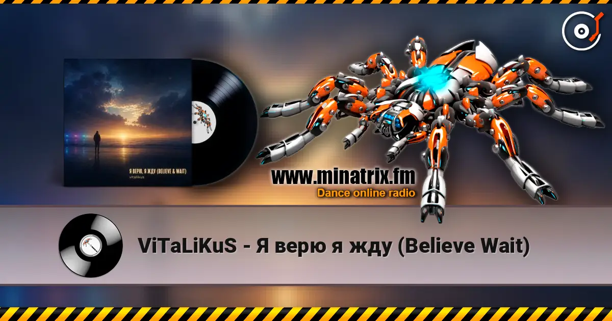 ViTaLiKuS - Я верю я жду (Believe Wait) listen online in high quality | Minatrix.FM