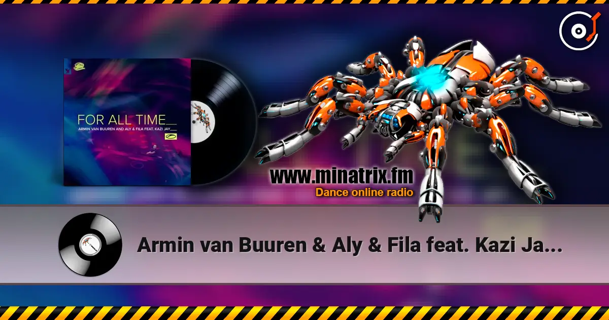 Armin van Buuren & Aly & Fila feat. Kazi Jay - For All Time (Mixed) listen online in high quality | Minatrix.FM