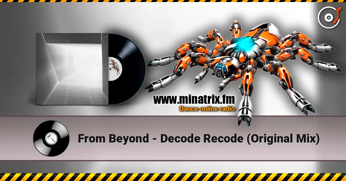 From Beyond - Decode Recode (Original Mix) listen online in high quality | Minatrix.FM