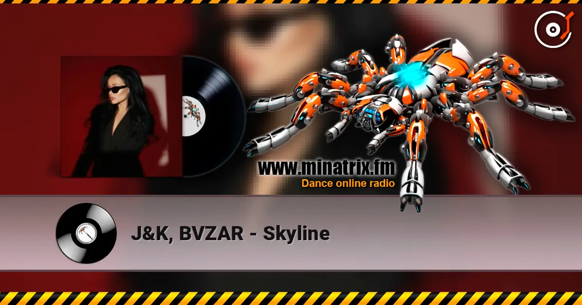 J&K, BVZAR - Skyline listen online in high quality | Minatrix.FM