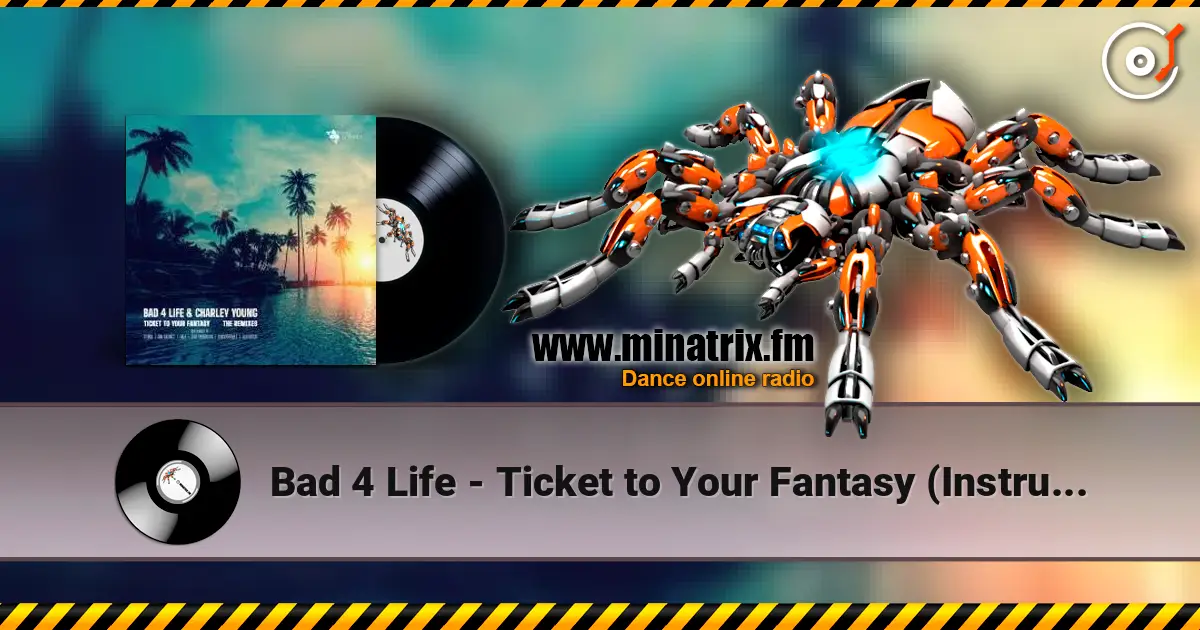 Bad 4 Life - Ticket to Your Fantasy (Instrumental) listen online in high quality | Minatrix.FM