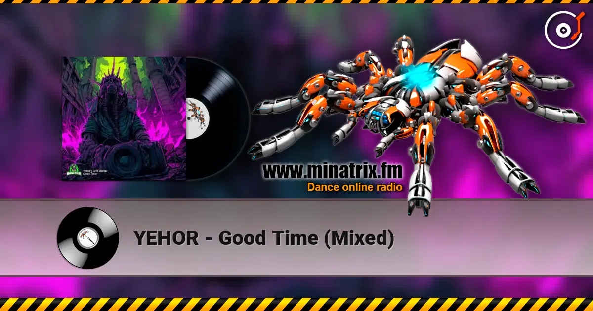 YEHOR - Good Time (Mixed) listen online in high quality | Minatrix.FM
