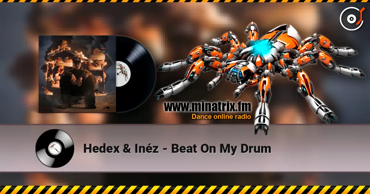 Hedex & Inéz - Beat On My Drum listen online in high quality | Minatrix.FM