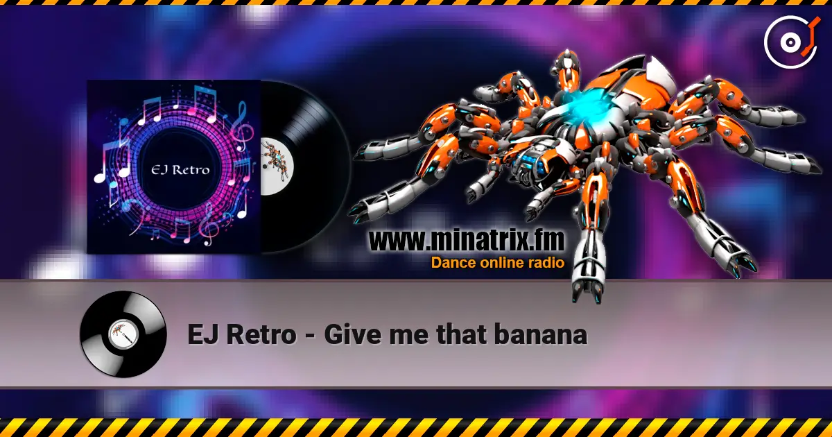 EJ Retro - Give me that banana listen online in high quality | Minatrix.FM