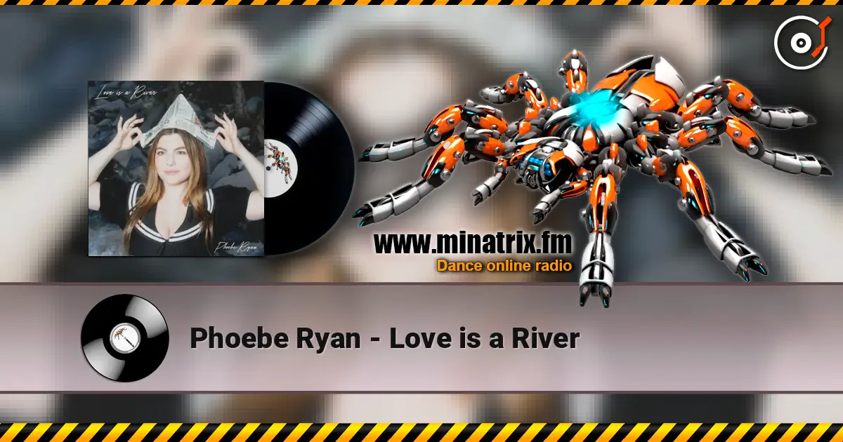Phoebe Ryan - Love is a River listen online in high quality | Minatrix.FM
