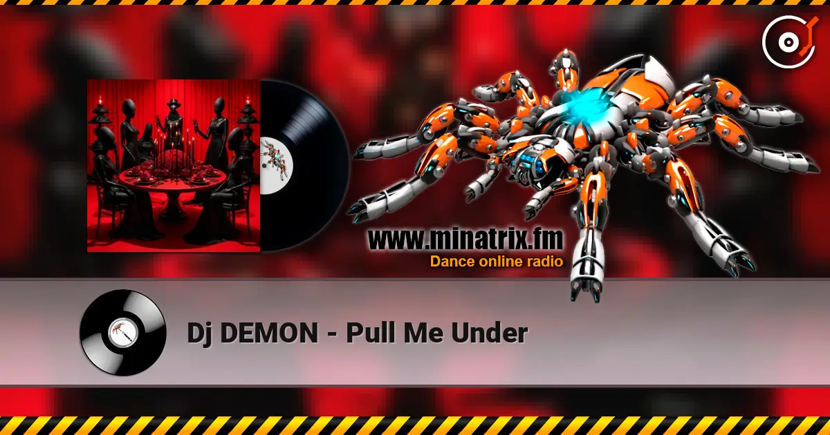 Dj DEMON - Pull Me Under listen online in high quality | Minatrix.FM