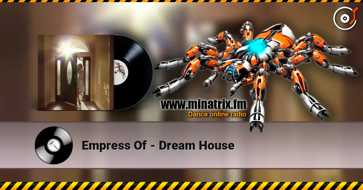 Empress Of - Dream House listen online in high quality | Minatrix.FM