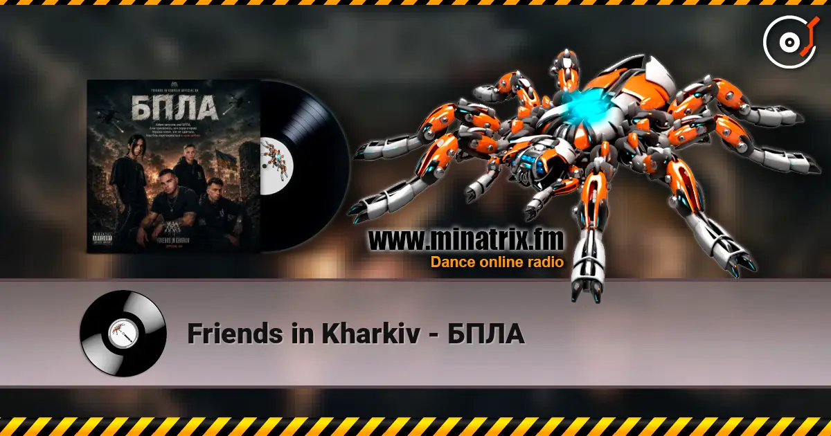 Friends in Kharkiv - БПЛА listen online in high quality | Minatrix.FM