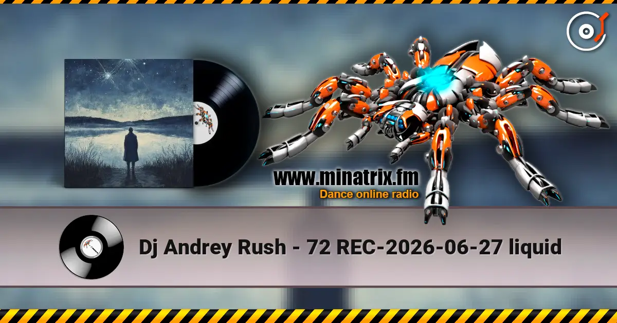 Dj Andrey Rush - 72 REC-2026-06-27 liquid listen online in high quality | Minatrix.FM