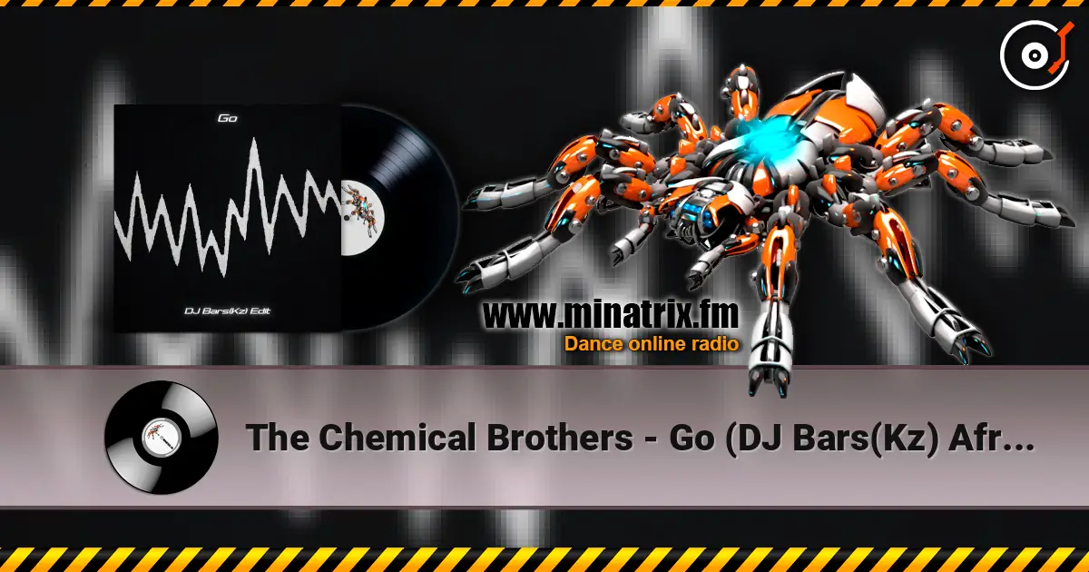 The Chemical Brothers - Go (DJ Bars(Kz) Afro Remix)(Radio) listen online in high quality | Minatrix.FM