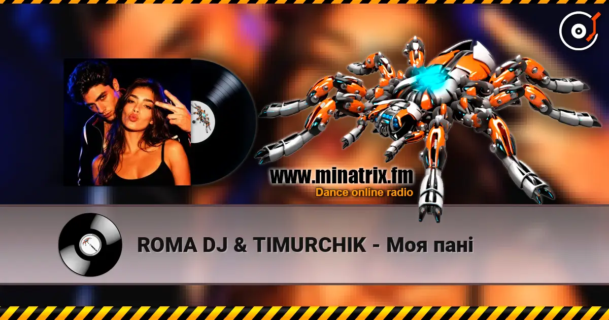 ROMA DJ & TIMURCHIK - Моя пані listen online in high quality | Minatrix.FM