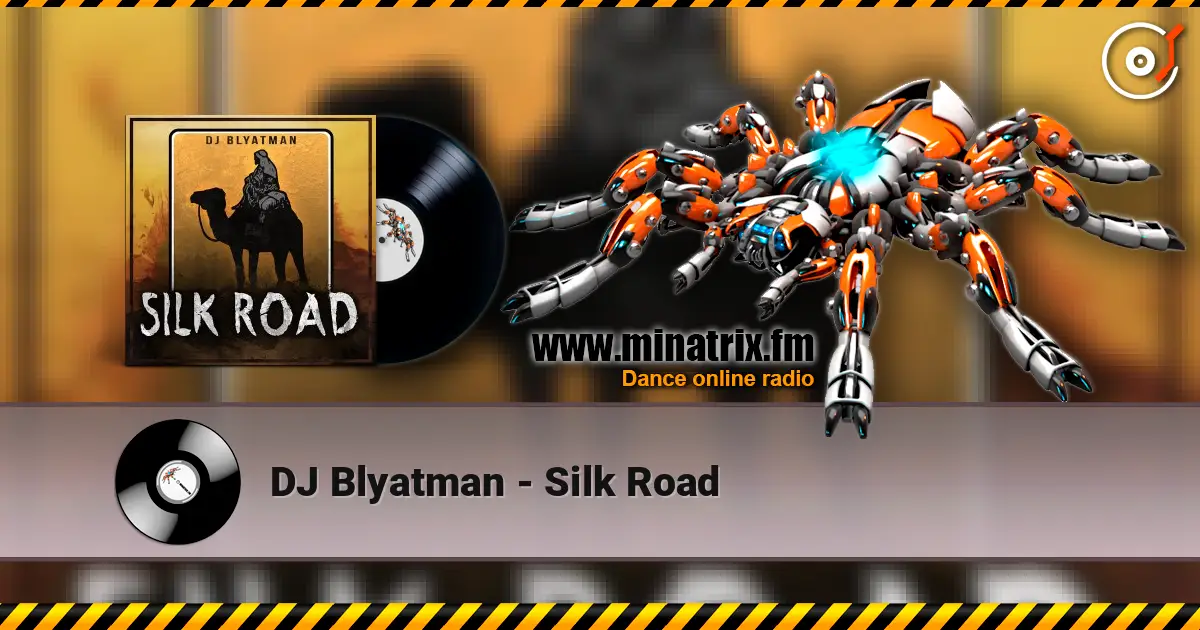 DJ Blyatman - Silk Road listen online in high quality | Minatrix.FM