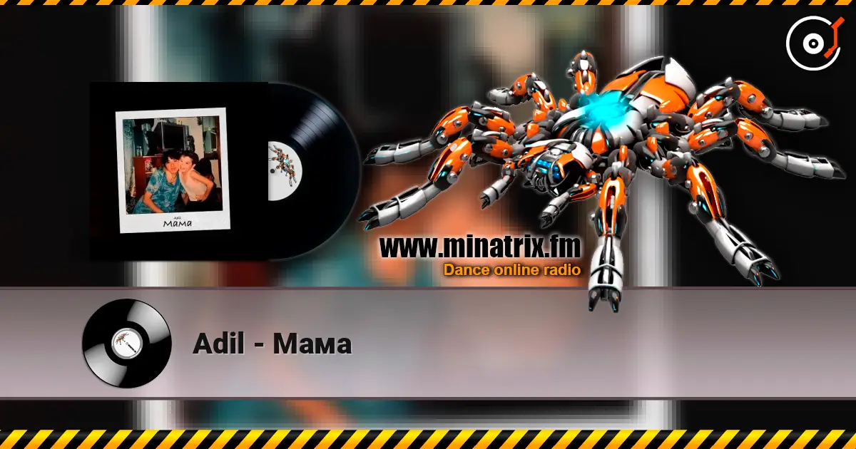 Adil - Мама listen online in high quality | Minatrix.FM
