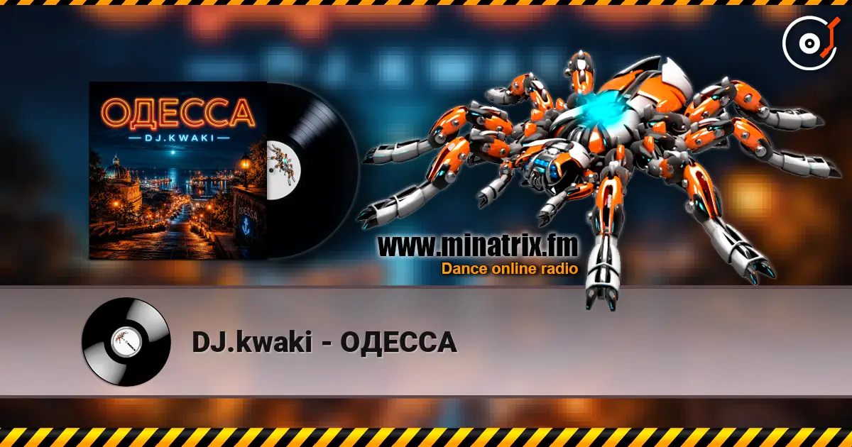 DJ.kwaki - ОДЕССА listen online in high quality | Minatrix.FM