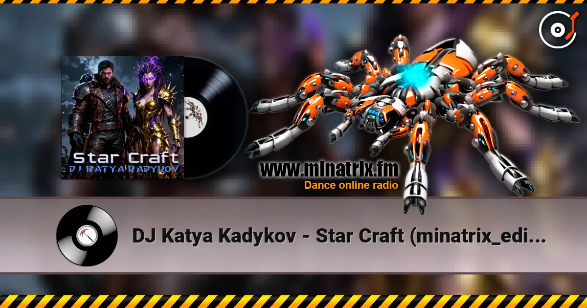 DJ Katya Kadykov - Star Craft (minatrix_edition) listen online in high quality | Minatrix.FM