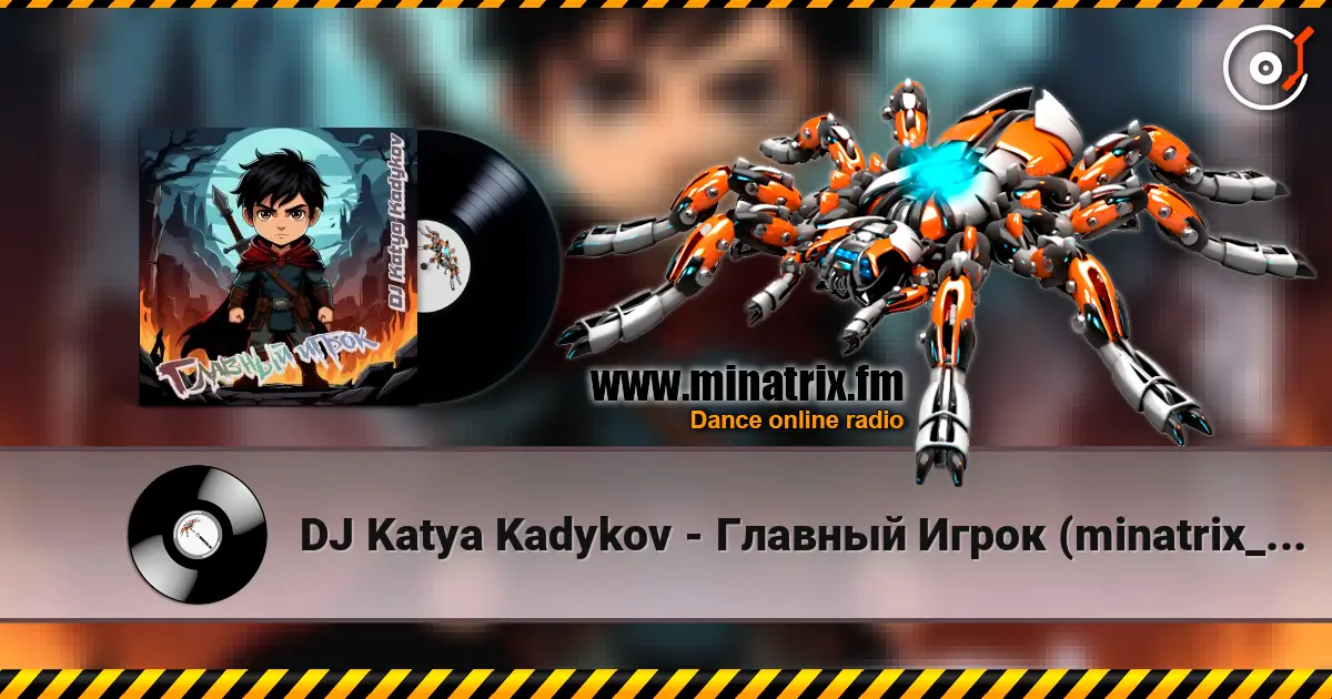 DJ Katya Kadykov - Главный Игрок (minatrix_ FM_edition) listen online in high quality | Minatrix.FM