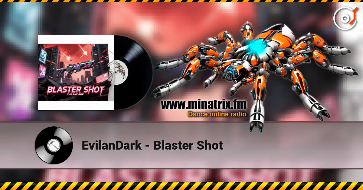 EvilanDark - Blaster Shot listen online in high quality | Minatrix.FM