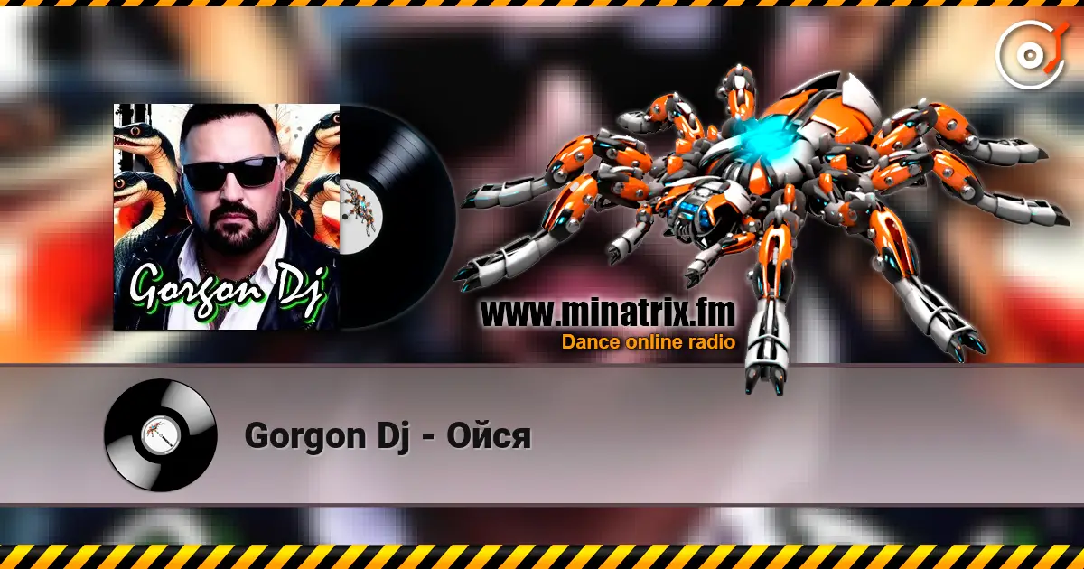 Gorgon Dj - Ойся listen online in high quality | Minatrix.FM