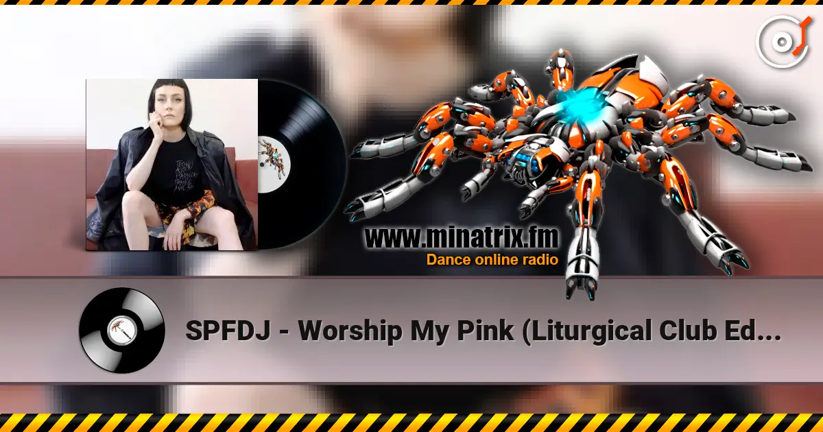 SPFDJ - Worship My Pink (Liturgical Club Edit) listen online in high quality | Minatrix.FM