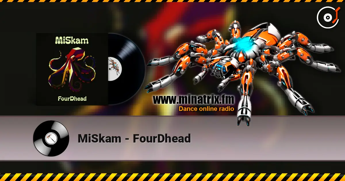 MiSkam - FourDhead listen online in high quality | Minatrix.FM