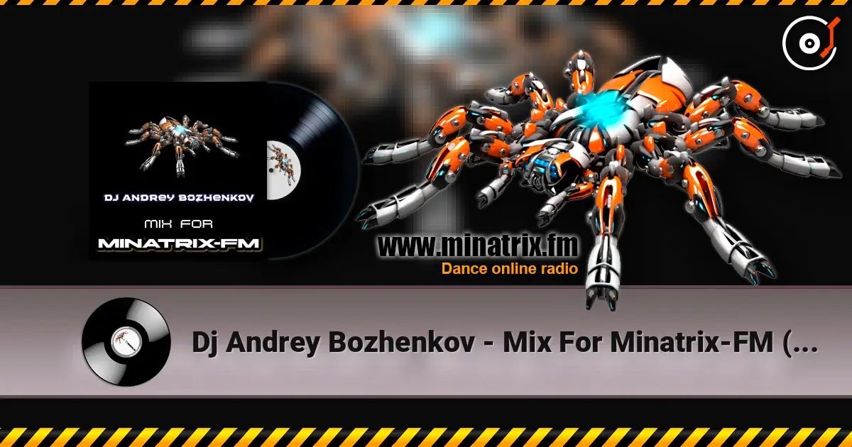 Dj Andrey Bozhenkov - Mix For Minatrix-FM (Vol.07) listen online in high quality | Minatrix.FM