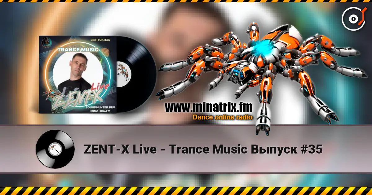 ZENT-X Live - Trance Music Выпуск #35 listen online in high quality | Minatrix.FM