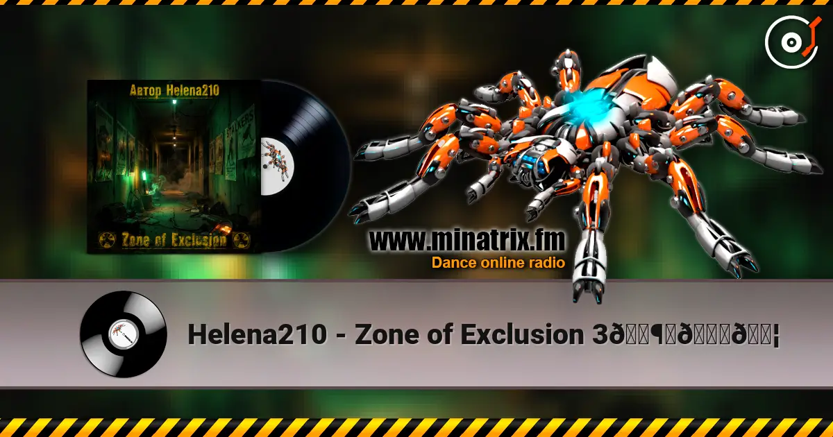 Helena210 - Zone of Exclusion 3🕶️📟🔦 listen online in high quality | Minatrix.FM