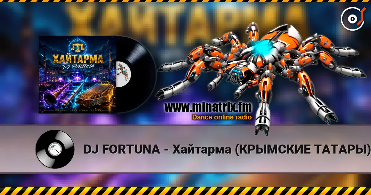 DJ FORTUNA - Хайтарма (КРЫМСКИЕ ТАТАРЫ) listen online in high quality | Minatrix.FM