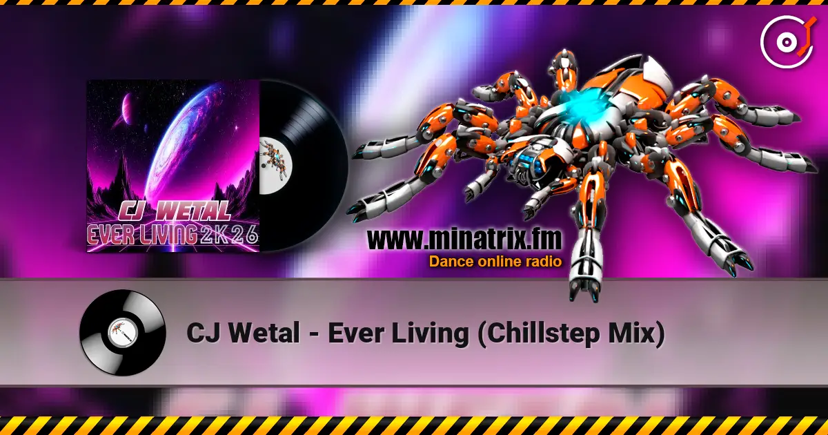 CJ Wetal - Ever Living (Chillstep Mix) listen online in high quality | Minatrix.FM