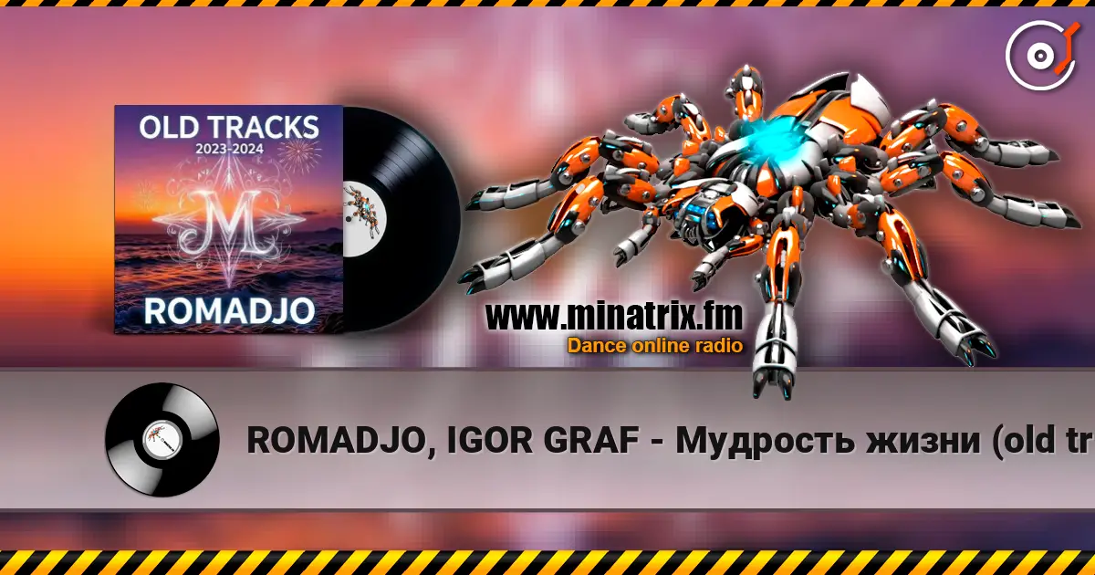 ROMADJO, IGOR GRAF - Мудрость жизни (old tracks 2023-2024) listen online in high quality | Minatrix.FM