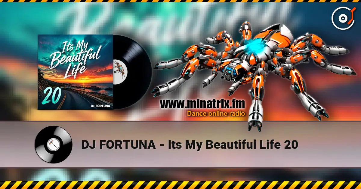 DJ FORTUNA - Its My Beautiful Life 20 listen online in high quality | Minatrix.FM