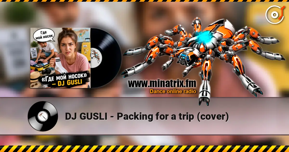 DJ GUSLI - Packing for a trip (cover) listen online in high quality | Minatrix.FM