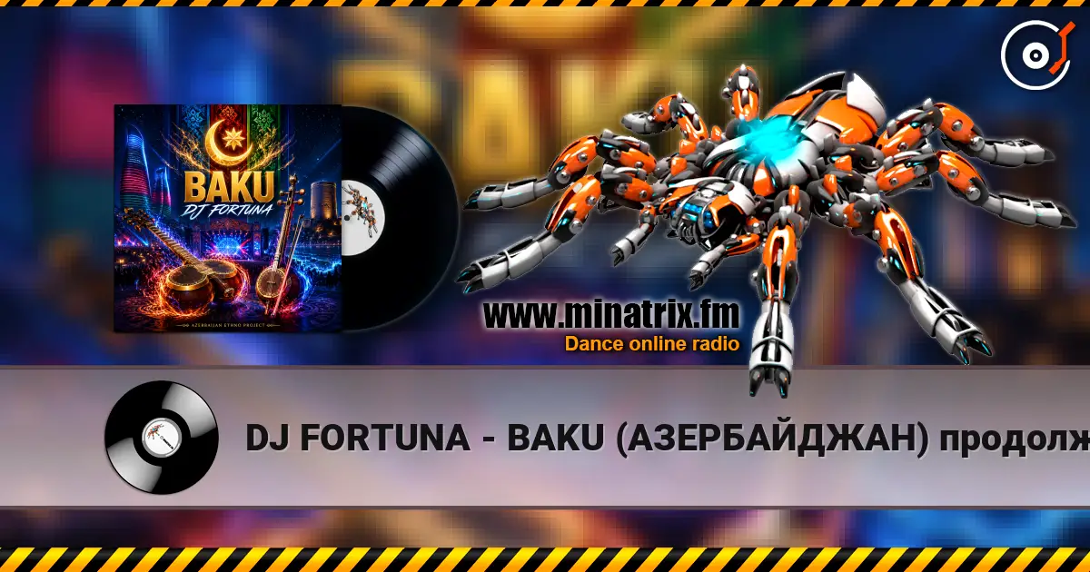 DJ FORTUNA - BAKU (АЗЕРБАЙДЖАН) продолжение listen online in high quality | Minatrix.FM
