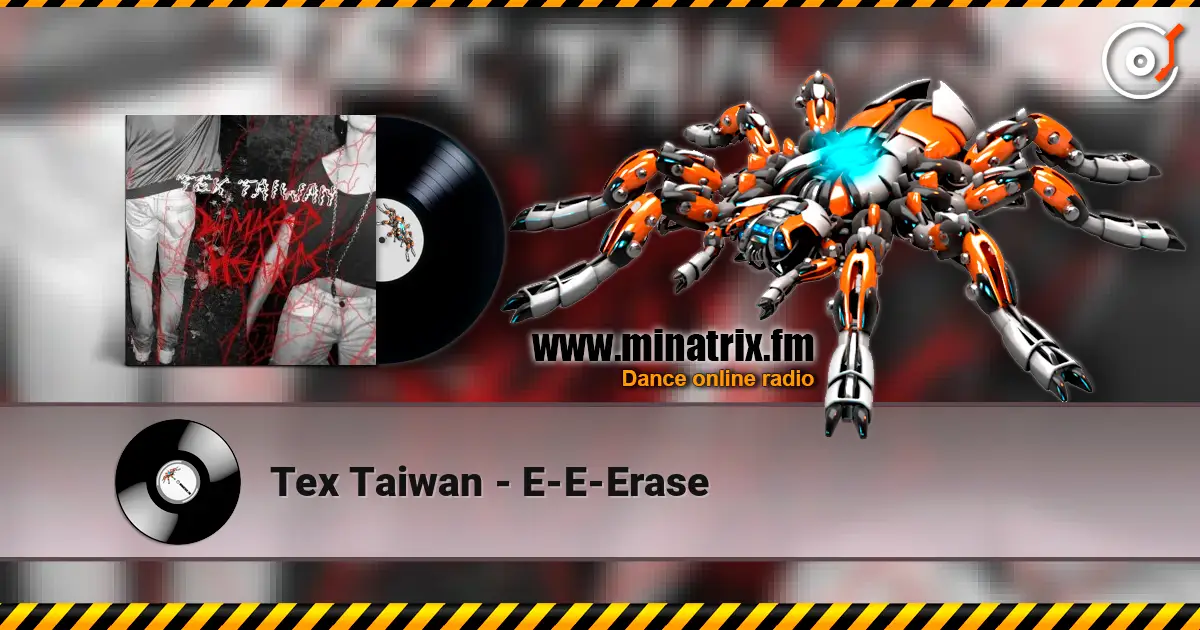 Tex Taiwan - E-E-Erase listen online in high quality | Minatrix.FM
