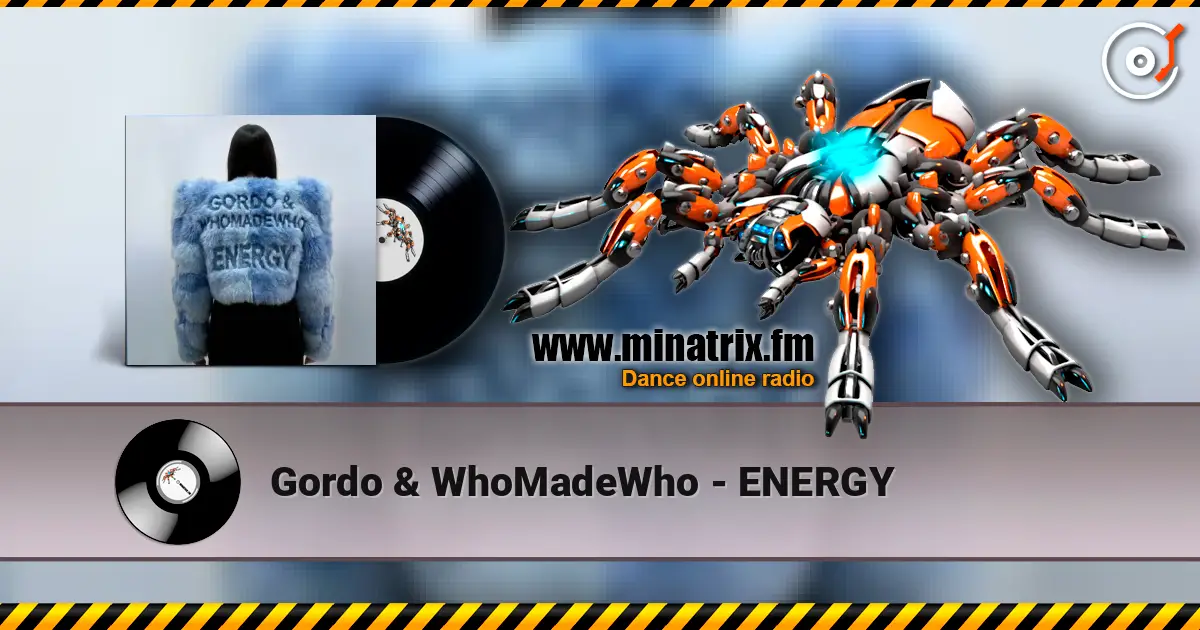 Gordo & WhoMadeWho - ENERGY listen online in high quality | Minatrix.FM