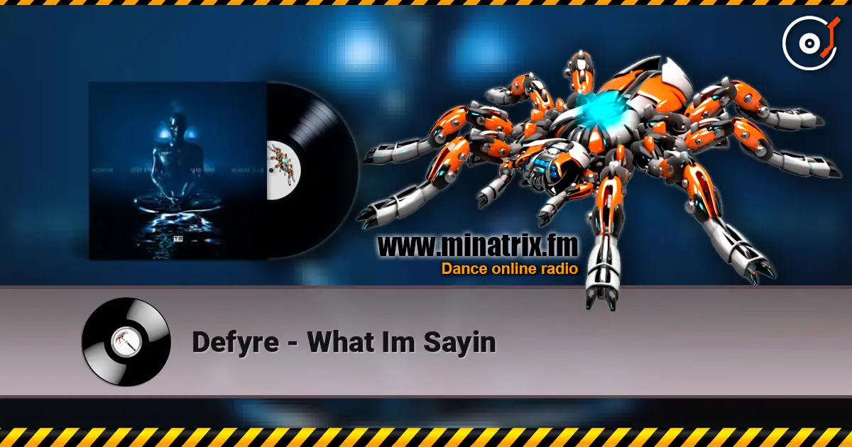 Defyre - What Im Sayin listen online in high quality | Minatrix.FM