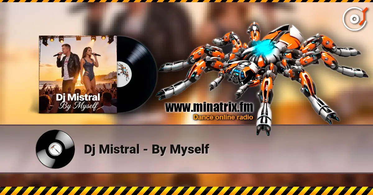 Dj Mistral - By Myself listen online in high quality | Minatrix.FM