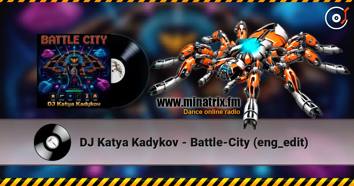 DJ Katya Kadykov - Battle-City (eng_edit) listen online in high quality | Minatrix.FM