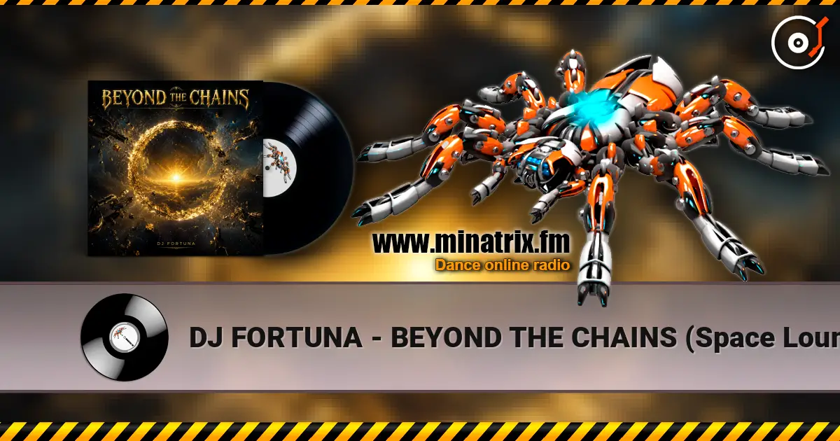 DJ FORTUNA - BEYOND THE CHAINS  (Space Lounge Mix) listen online in high quality | Minatrix.FM