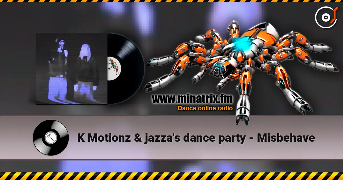 K Motionz & jazza's dance party - Misbehave listen online in high quality | Minatrix.FM