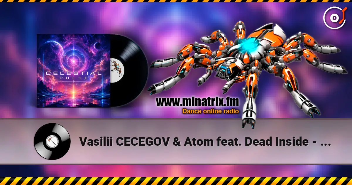 Vasilii CECEGOV & Atom feat. Dead Inside - Celestial Pulse listen online in high quality | Minatrix.FM