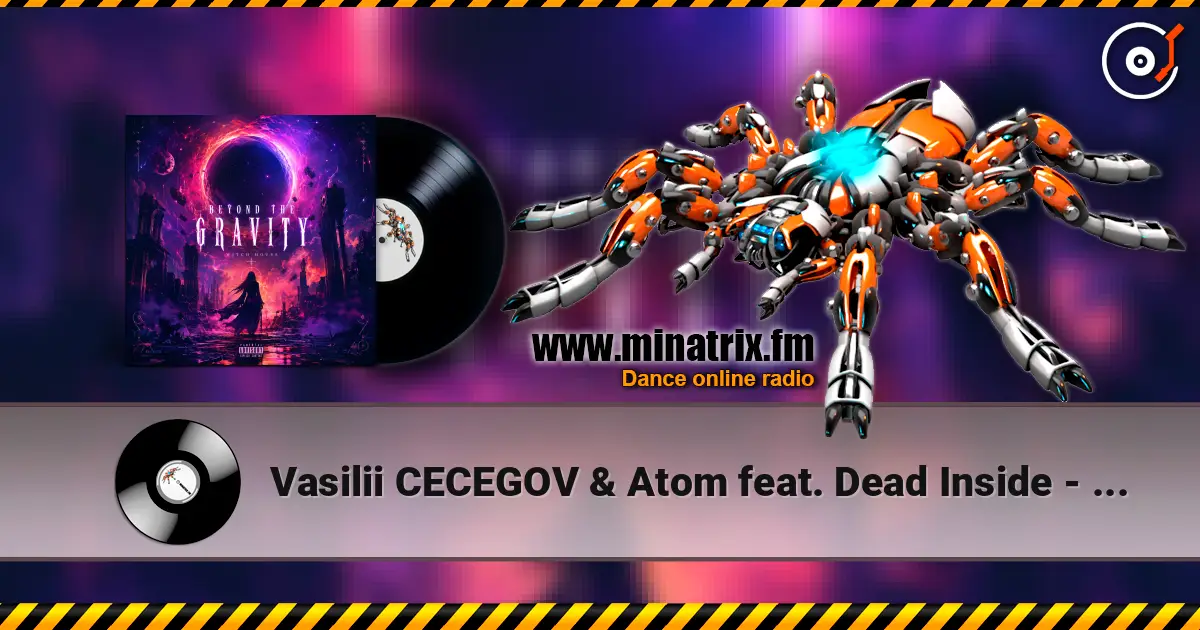 Vasilii CECEGOV & Atom feat. Dead Inside - Beyond the Gravity listen online in high quality | Minatrix.FM