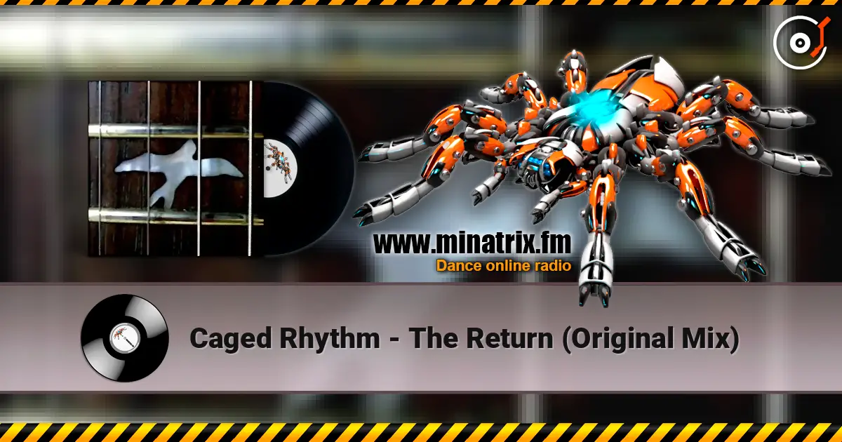 Caged Rhythm - The Return (Original Mix) listen online in high quality | Minatrix.FM