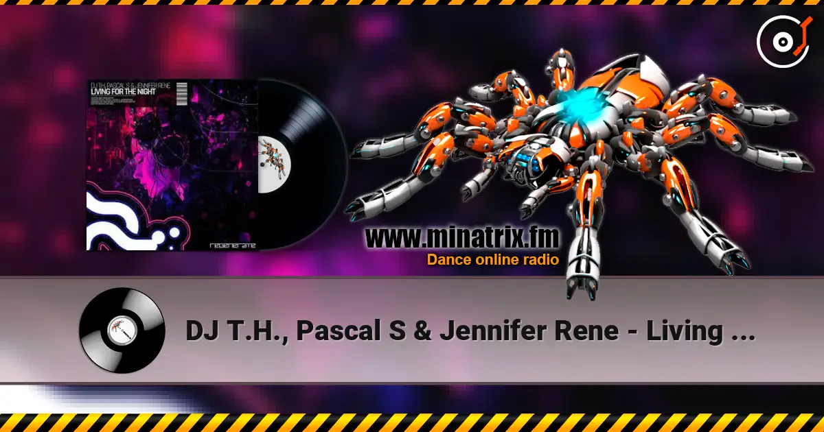 DJ T.H., Pascal S & Jennifer Rene - Living For The Night (Extended Mix) listen online in high quality | Minatrix.FM